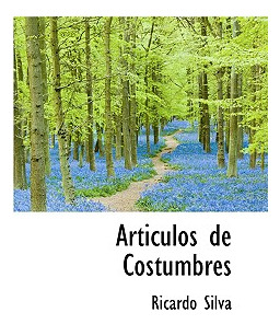 Libro Articulos De Costumbres - Silva, Ricardo