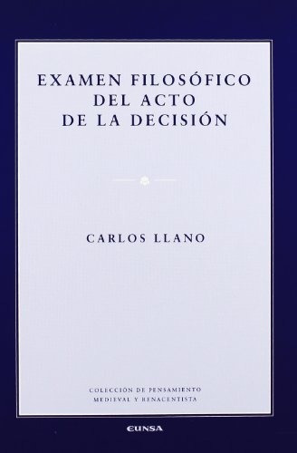 Libro Examen Filosofico Del Acto De La Decision  De Llano Ca