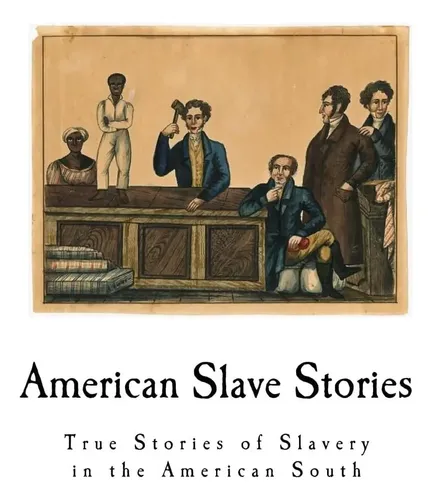 Livro: American Slave Stories: True Stories Of Slavery In The American ...