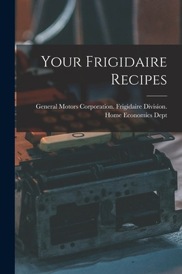 Libro Your Frigidaire Recipes - General Motors Corporatio...