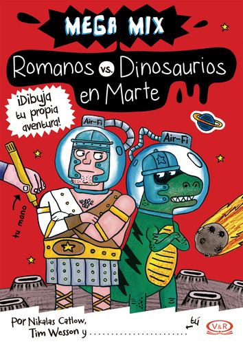Romanos vs. Dinosaurios en Marte: Mega mix: ¡Dibuja tu propia aventura!, de Catlow, Nikalas. Editorial VR Editoras, tapa blanda en español, 2014