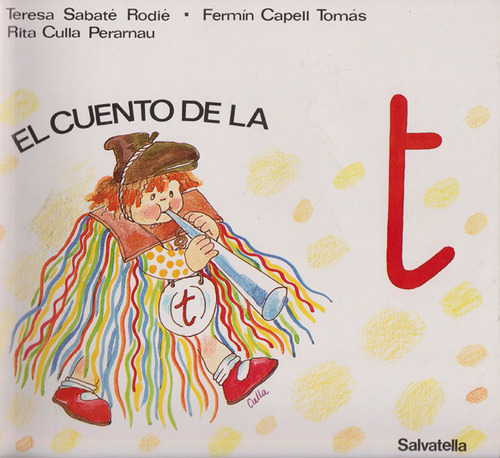 El Cuento De La T, De Teresa Sabaté Rodié, Fermín Capell Tomás , Rita Culla Perarnau. Editorial Ediciones Gaviota, Tapa Blanda, Edición 2009 En Español
