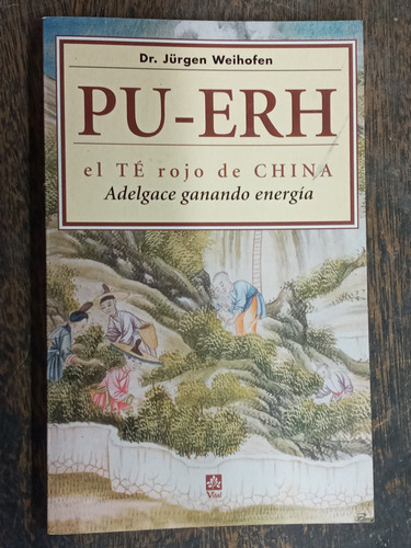 Pu-erh * El Te Rojo De China * Dr. Jurgen Weihofen *