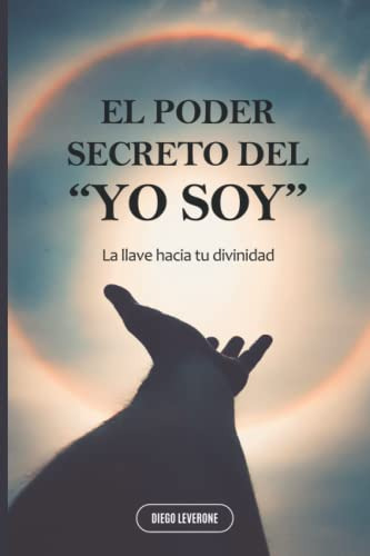 Libro : El Poder Secreto Del  Yo Soy  La Llave Hacia Tu. 