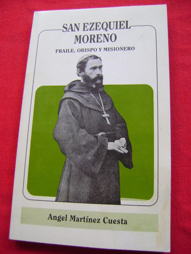 San Ezequiel Moreno. Fraile, Obispo Y Misionero- A. Martínez