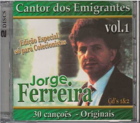 Cd - Jorge Ferreira / Cantor Dos Emigrantes Vol 1