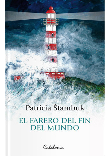 El Farero Del Fin Del Mundo, De Stambuk, Patricia. Editorial Catalonia, Tapa Blanda En Español
