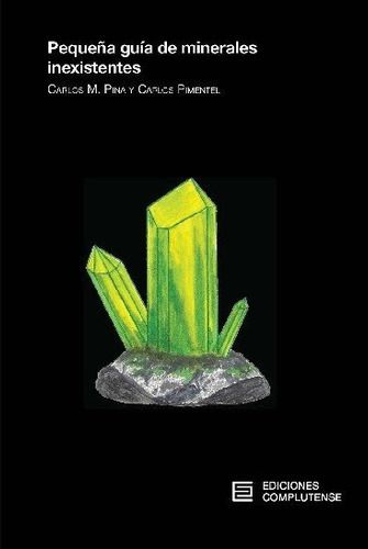 Pequeãâ±a Guãâa De Minerales Inexistentes, De Pina Martínez, Carlos Manuel. Editorial Ediciones Complutense, Tapa Blanda En Español