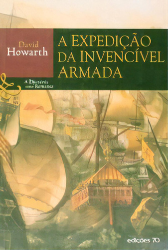 A Expedição Da Invencível Armada, De Howarth David. Editora Edições 70 Em Português