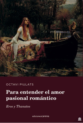 Para Entender El Amor Pasional Romantico - Piulats Riu,octav