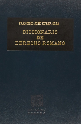 Diccionario De Derecho Romano De Francisco José Huber Olea