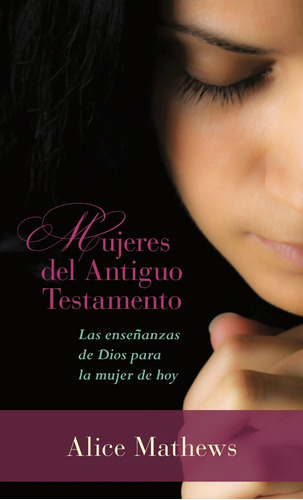 Mujeres Del Antiguo Testamento Enseñanzas A La Mujer De Hoy