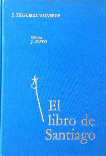 El Libro De Santiago - Livro - J Filgueira Valverde & Jsesto