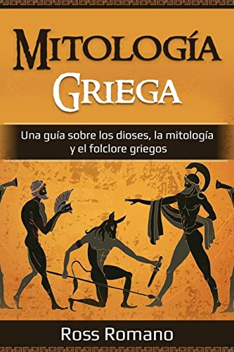 Mitologia Griega: Una Guia Sobre Los Dioses La Mitologia Y E