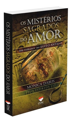 Os Mistérios Sagrados Do Amor: Não Aplica, De Médium: Monica Dabus / Ditado Por: Liz. Série Não Aplica, Vol. Não Aplica. Editora Ceac, Capa Mole, Edição Não Aplica Em Português, 2018