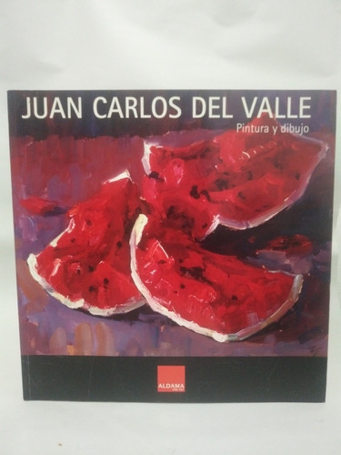 Juan Carlos Del Valle Pintura Y Dibujo