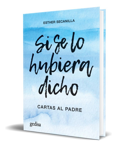 Libro Si Se Lo Hubiera Dicho [ Cartas Al Padre ] Original