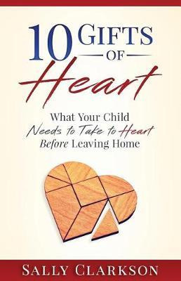 Libro 10 Gifts Of Heart : What Your Child Needs To Take T...