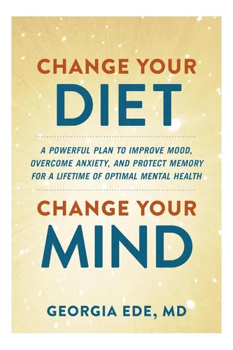 Libro: Cambie Su Dieta, Cambie De Opinión: Un Poderoso Plan