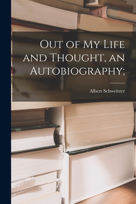 Libro Out Of My Life And Thought, An Autobiography; - Sch...