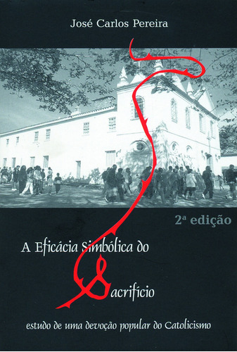 A eficácia simbólica do sacrifício, de Pereira, José Carlos. Zouk Editora e Distribuidora Ltda., capa mole em português, 2005