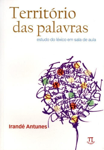 Território Das Palavras - Estudo Do Léxico Em Sala De Aula