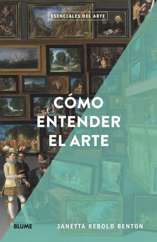 Esenciales Arte. Cómo Entender El Arte