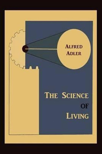 The Science Of Living - Alfred Adler (paperback)