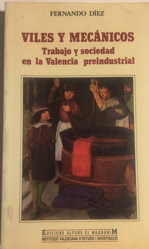 Libro Viles Y Mecanicos Trabajo Y Sociedad En La Valencia 