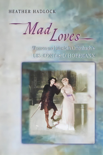 Mad Loves, De Heather Hadlock. Editorial Princeton University Press, Tapa Blanda En Inglés