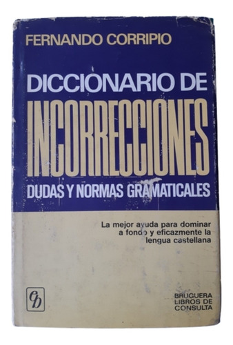 Diccionario De Incorrecciones / F Corripio / Ed Bruguera 