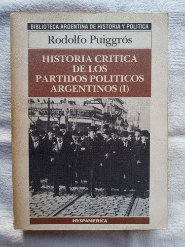 Historia Critica Partidos Politicos Arg.-tomo I- R. Puiggros