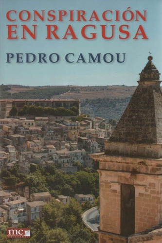 Conspiracion En Ragusa, De Pedro Camou. Editorial Mc Ediciones En Español