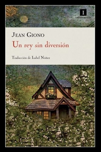 Un Rey Sin Diversion - Giono Jean