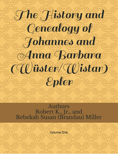 Libro: The History And Genealogy Of Johannes And Anna Epler: