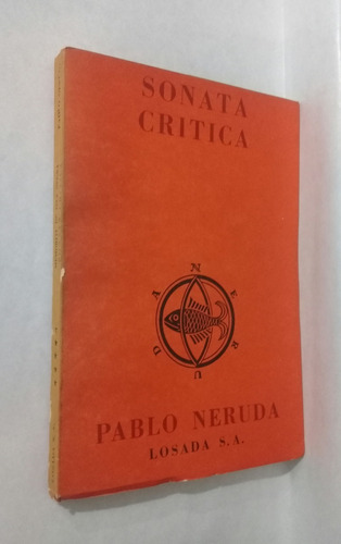 Pablo Neruda Sonata Critica 1era Edicion 1964 Losada