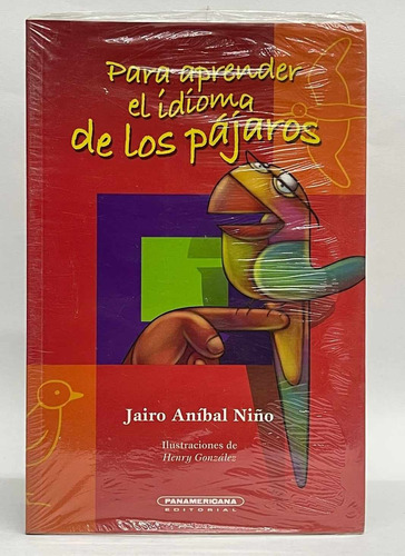 Para Aprender El Idioma De Los Pájaros - Jairo Aníbal Niño 