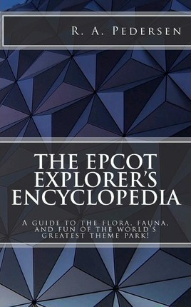 The Epcot Explorer's Encyclopedia - R A Pedersen (paperba...
