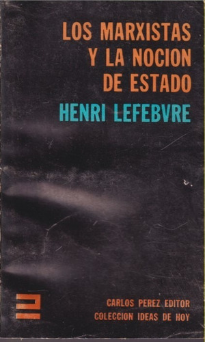 Los Marxistas Y La Nocion De Estado Henri Lefervre 