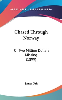 Libro Chased Through Norway: Or Two Million Dollars Missi...