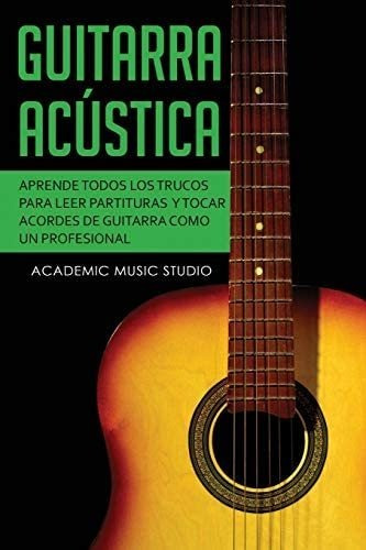 Libro: Guitarra Acústica: Aprende Todos Los Trucos Para Leer