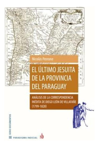 Ultimo Jesuita De La Provincia Del Paraguay