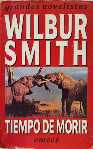 Tiempo De Morir - Wilbur Smith - Emecé 1990