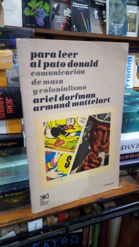 Ariel Dorfman Armand Mattelart  Para Leer Al Pato Donald 