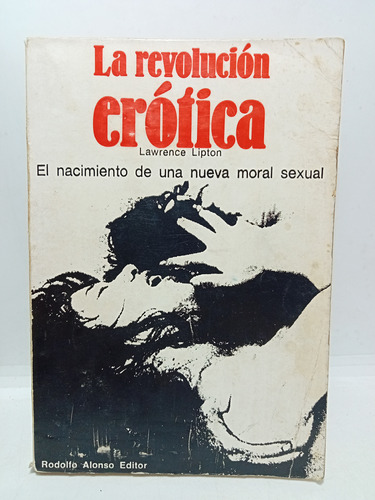 La Revolución Erótica - Lawrence Lipton - Rodolfo Alonso