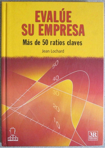 Evalúe Su Empresa Más De 50 Ratios Claves - J. Lochard - 3r