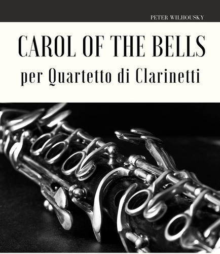 Libro: Carol Of The Bells Per Quartetto Di Clarinetti (itali