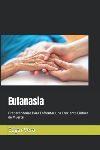 Libro: Eutanasia: Preparándonos Para Enfrentar Una Creciente