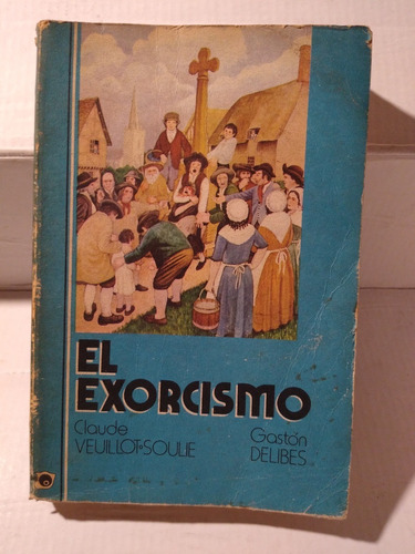 El Exorcismo - Claude Veuillot Soulie, Gastón Delibes