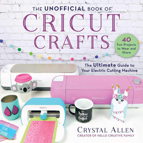 Libro: The Unofficial Book Of Cricut Crafts: The Ultimate Gu
